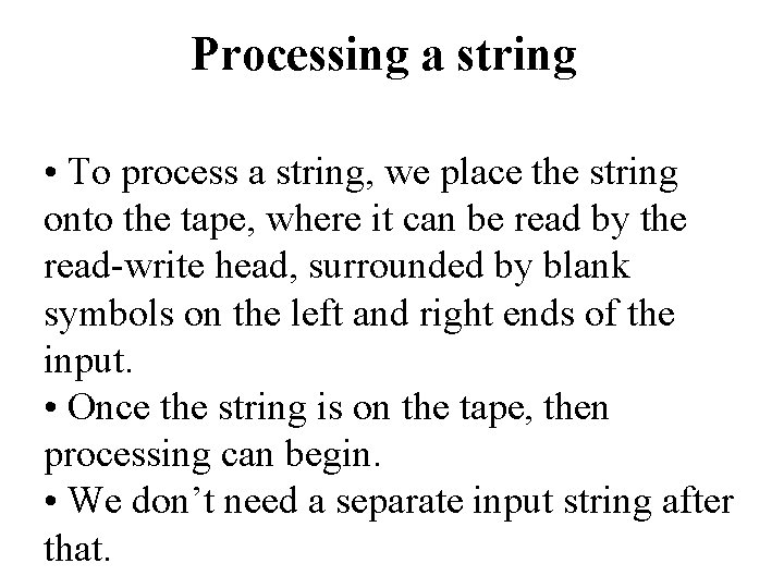 Processing a string • To process a string, we place the string onto the