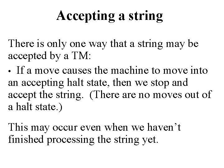 Accepting a string There is only one way that a string may be accepted
