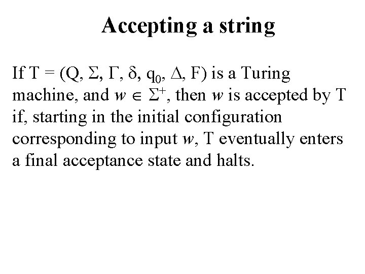 Accepting a string If T = (Q, S, , , q 0, , F)
