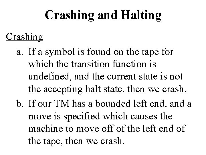 Crashing and Halting Crashing a. If a symbol is found on the tape for