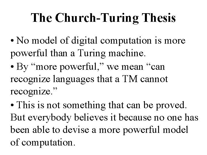 The Church-Turing Thesis • No model of digital computation is more powerful than a
