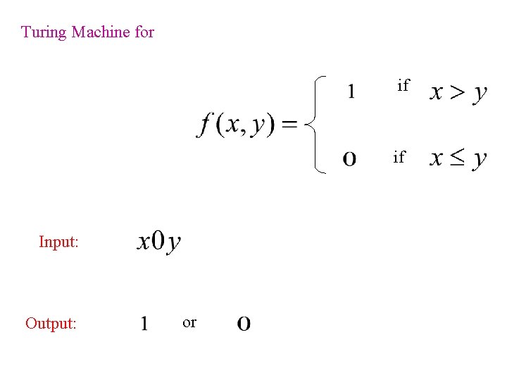 Turing Machine for if if Input: Output: or 