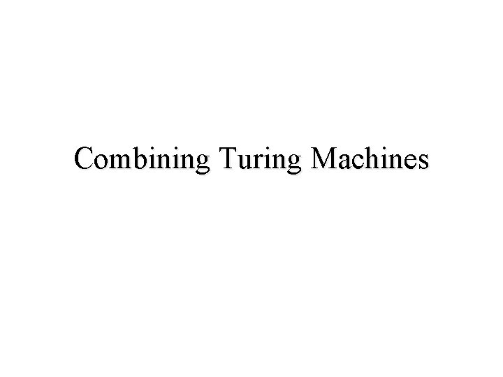 Combining Turing Machines 