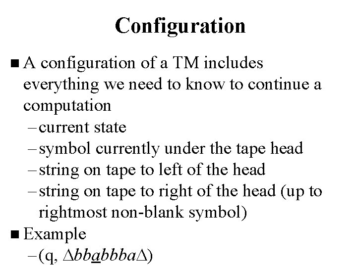 Configuration n. A configuration of a TM includes everything we need to know to