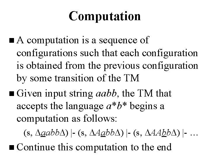 Computation n. A computation is a sequence of configurations such that each configuration is
