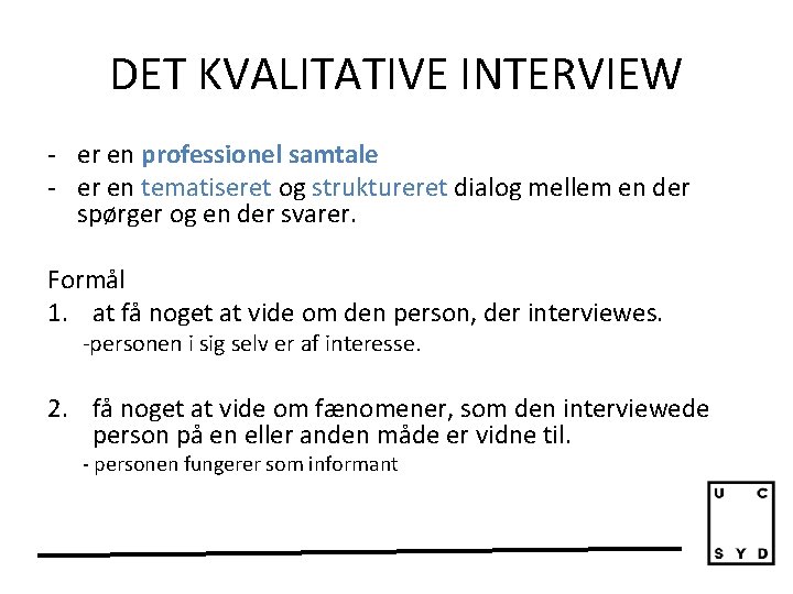 DET KVALITATIVE INTERVIEW - er en professionel samtale - er en tematiseret og struktureret