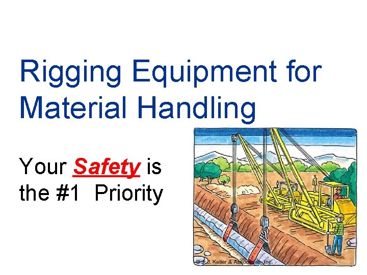 Rigging Equipment for Material Handling Your Safety is the #1 Priority 