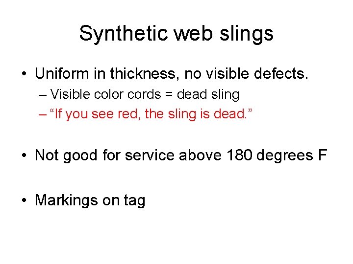 Synthetic web slings • Uniform in thickness, no visible defects. – Visible color cords
