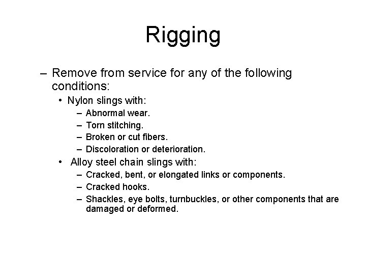 Rigging – Remove from service for any of the following conditions: • Nylon slings