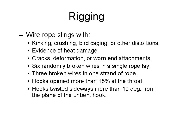 Rigging – Wire rope slings with: • • Kinking, crushing, bird caging, or other