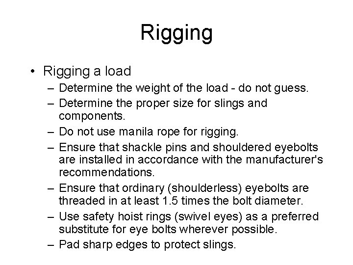 Rigging • Rigging a load – Determine the weight of the load - do