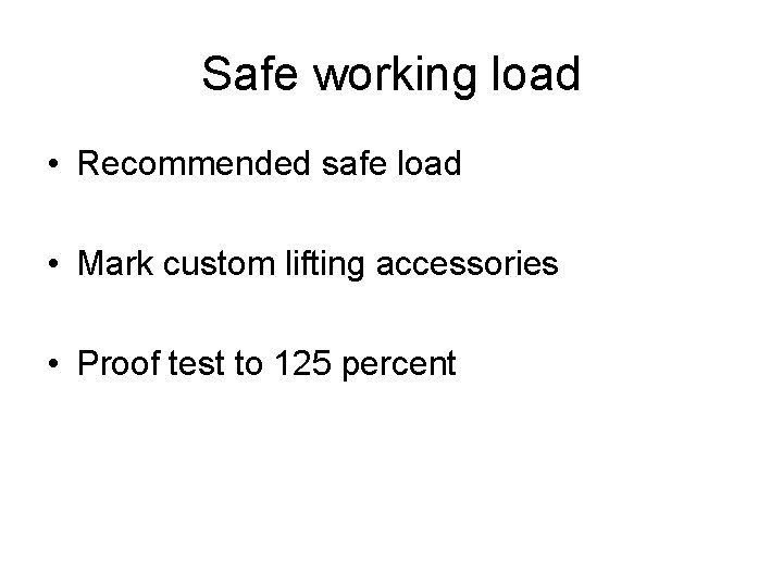 Safe working load • Recommended safe load • Mark custom lifting accessories • Proof