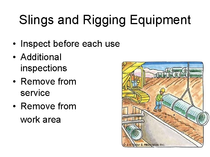 Slings and Rigging Equipment • Inspect before each use • Additional inspections • Remove