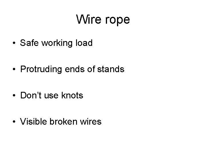 Wire rope • Safe working load • Protruding ends of stands • Don’t use