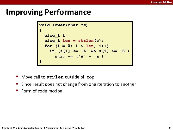 Carnegie Mellon Improving Performance void lower(char *s) { size_t i; size_t len = strlen(s);