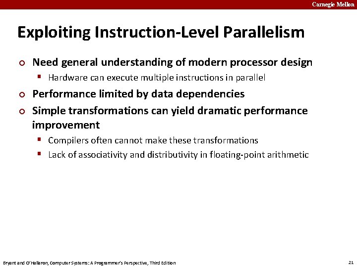 Carnegie Mellon Exploiting Instruction-Level Parallelism ¢ Need general understanding of modern processor design §