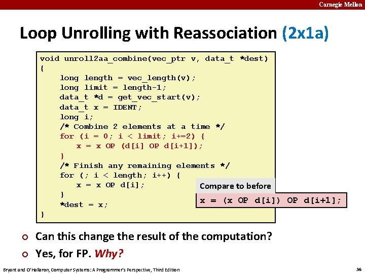 Carnegie Mellon Loop Unrolling with Reassociation (2 x 1 a) void unroll 2 aa_combine(vec_ptr