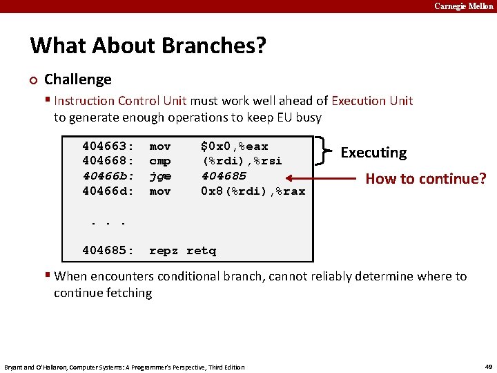 Carnegie Mellon What About Branches? ¢ Challenge § Instruction Control Unit must work well