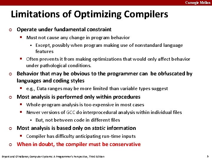 Carnegie Mellon Limitations of Optimizing Compilers ¢ Operate under fundamental constraint § Must not
