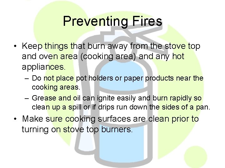 Preventing Fires • Keep things that burn away from the stove top and oven