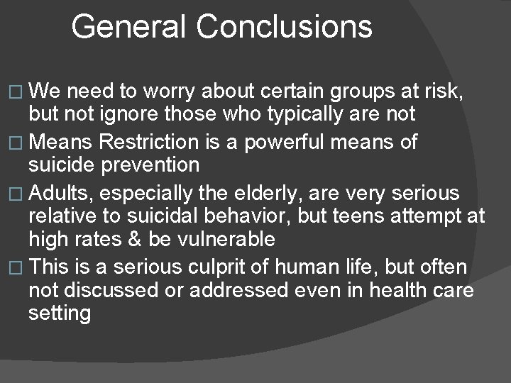 General Conclusions � We need to worry about certain groups at risk, but not