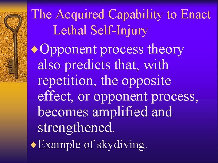 The Acquired Capability to Enact Lethal Self-Injury ¨Opponent process theory also predicts that, with