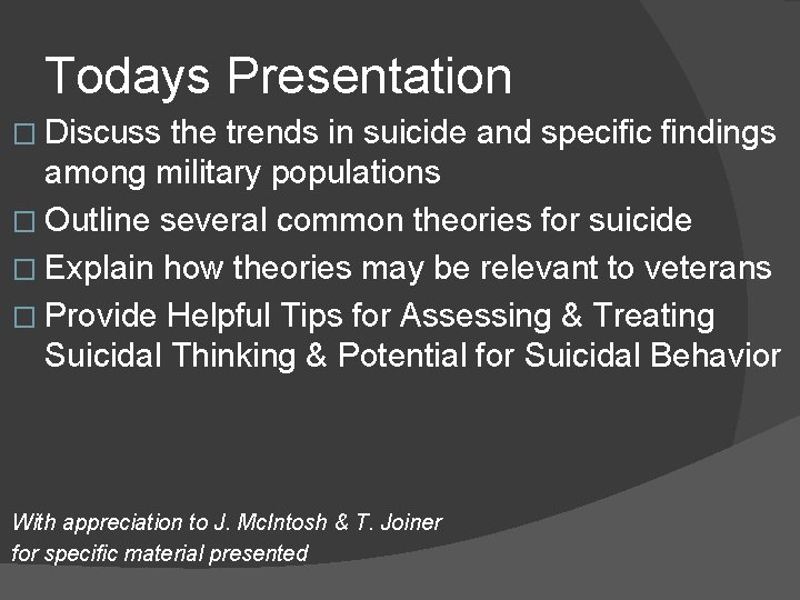 Todays Presentation � Discuss the trends in suicide and specific findings among military populations