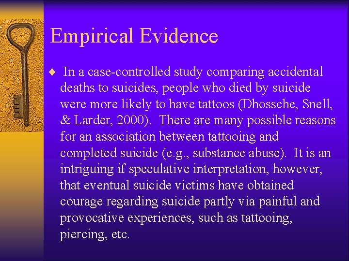 Empirical Evidence ¨ In a case-controlled study comparing accidental deaths to suicides, people who