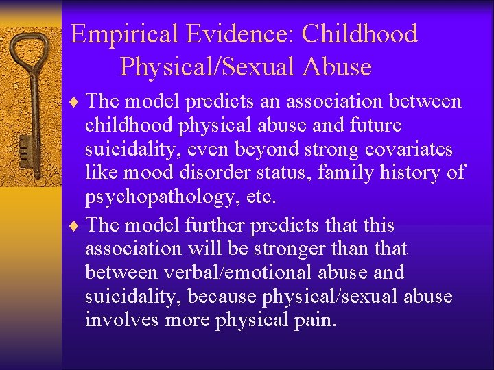 Empirical Evidence: Childhood Physical/Sexual Abuse ¨ The model predicts an association between childhood physical
