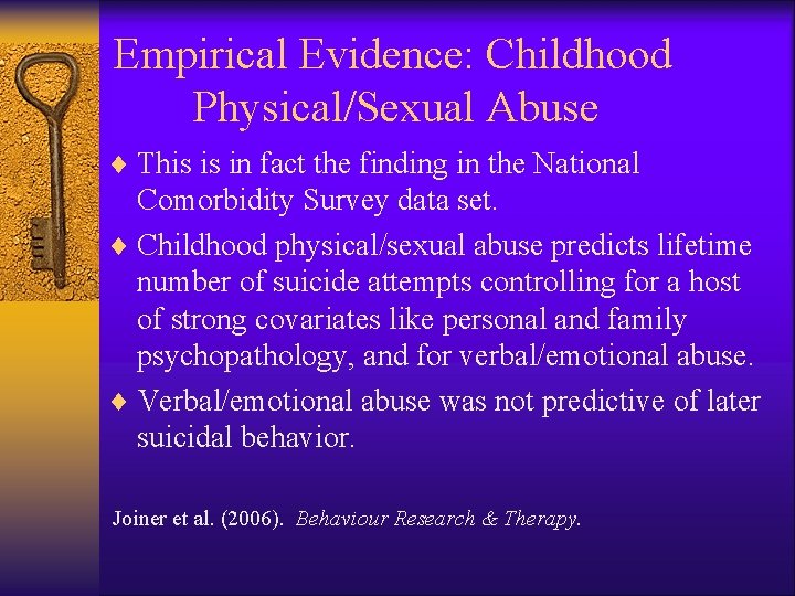 Empirical Evidence: Childhood Physical/Sexual Abuse ¨ This is in fact the finding in the