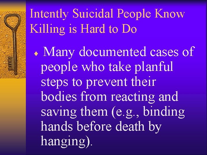 Intently Suicidal People Know Killing is Hard to Do ¨ Many documented cases of