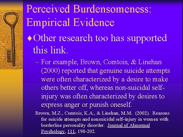 Perceived Burdensomeness: Empirical Evidence ¨Other research too has supported this link. – For example,