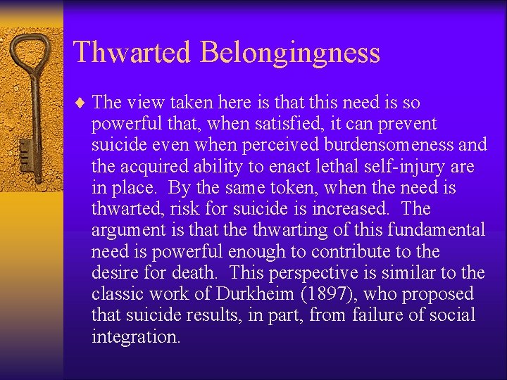 Thwarted Belongingness ¨ The view taken here is that this need is so powerful