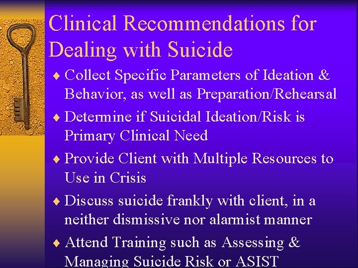 Clinical Recommendations for Dealing with Suicide ¨ Collect Specific Parameters of Ideation & Behavior,