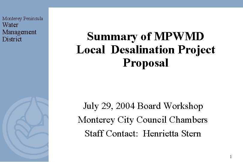 Monterey Peninsula Water Management District Summary of MPWMD Local Desalination Project Proposal July 29,