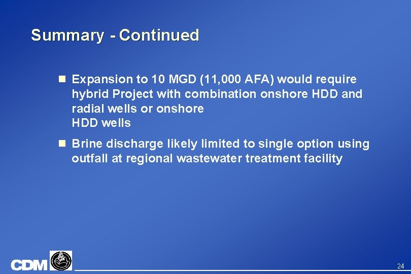 Summary - Continued n Expansion to 10 MGD (11, 000 AFA) would require hybrid