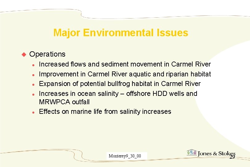 Major Environmental Issues u Operations l l l Increased flows and sediment movement in