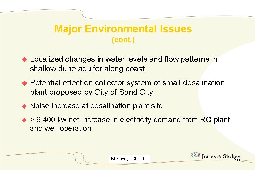 Major Environmental Issues (cont. ) u Localized changes in water levels and flow patterns