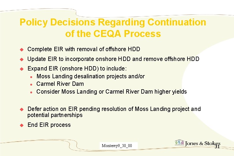 Policy Decisions Regarding Continuation of the CEQA Process u Complete EIR with removal of