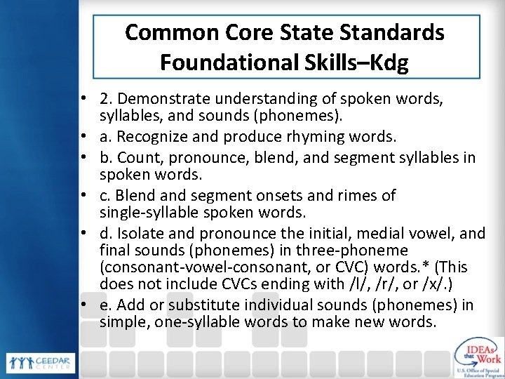 Common Core State Standards Foundational Skills–Kdg • 2. Demonstrate understanding of spoken words, syllables, Common Core State Standards Foundational Skills–Kdg • 2. Demonstrate understanding of spoken words, syllables,