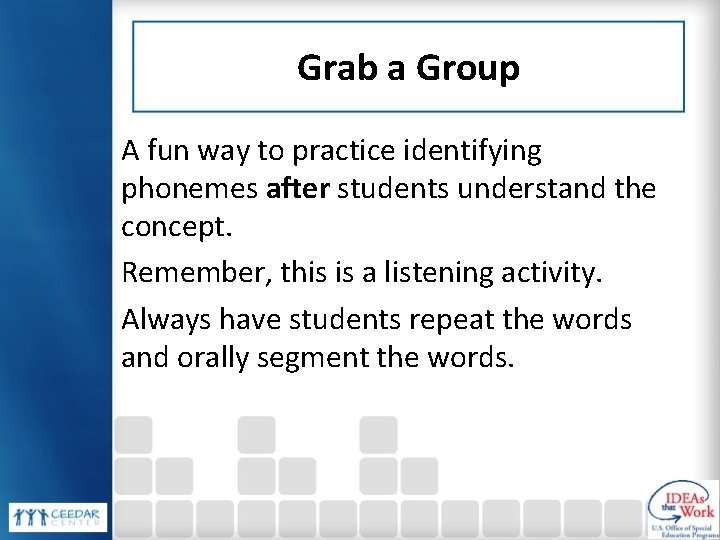 Grab a Group A fun way to practice identifying phonemes after students understand the Grab a Group A fun way to practice identifying phonemes after students understand the