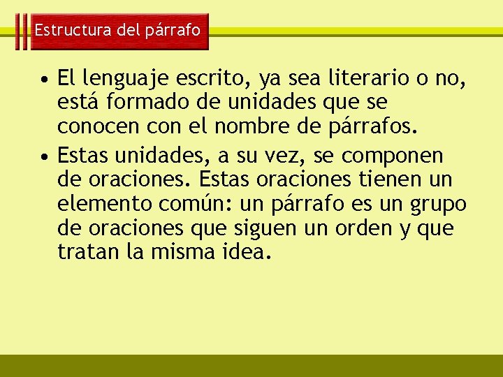 Estructura del párrafo • El lenguaje escrito, ya sea literario o no, está formado