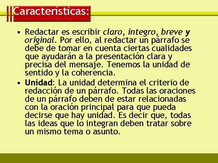 Características: • Redactar es escribir claro, integro, breve y original. Por ello, al redactar