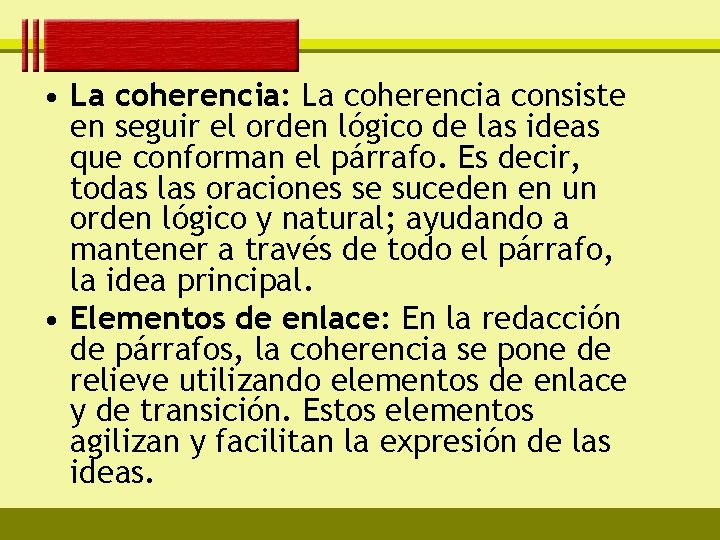  • La coherencia: La coherencia consiste en seguir el orden lógico de las