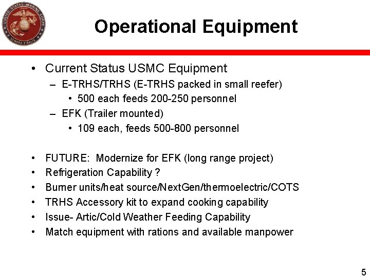 Operational Equipment • Current Status USMC Equipment – E-TRHS/TRHS (E-TRHS packed in small reefer)