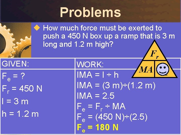 Problems u How much force must be exerted to push a 450 N box