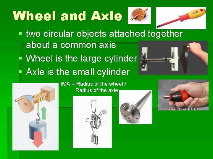 Wheel and Axle § two circular objects attached together about a common axis §