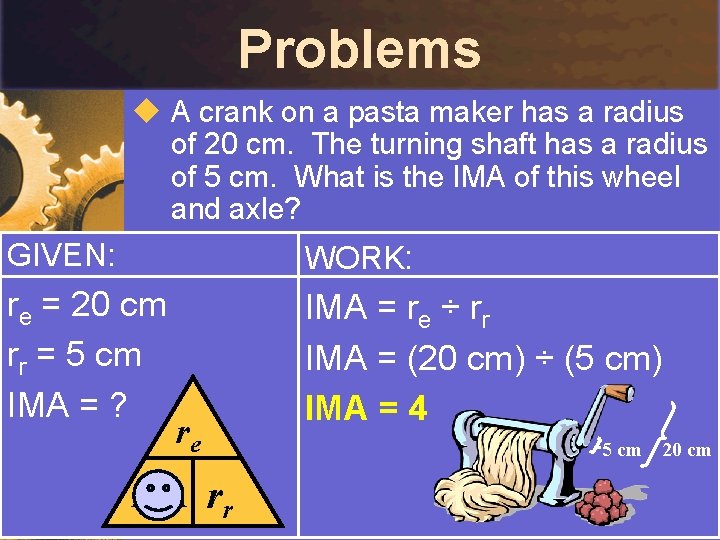 Problems u A crank on a pasta maker has a radius of 20 cm.