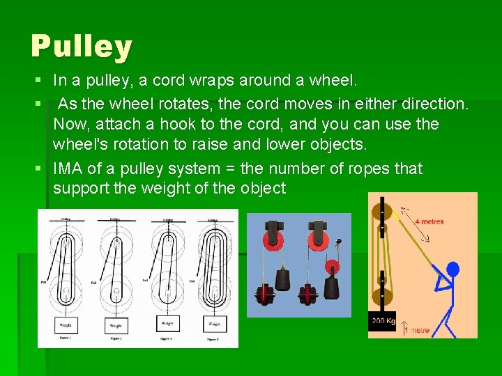 Pulley § In a pulley, a cord wraps around a wheel. § As the