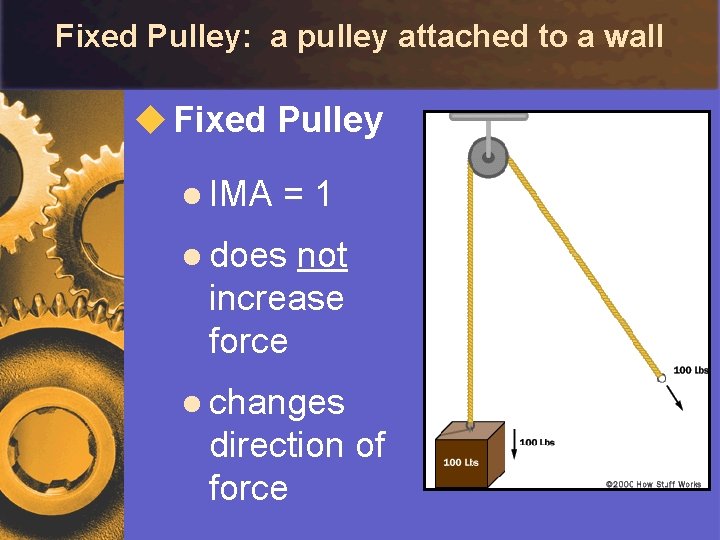 Fixed Pulley: a pulley attached to a wall u Fixed Pulley l IMA =1